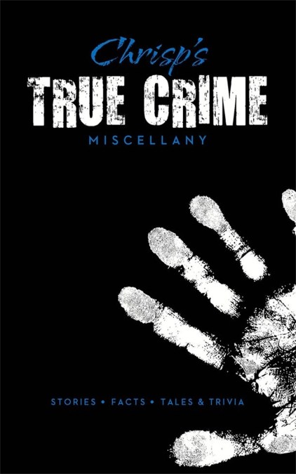 Chrisp’s True Crime Miscellany