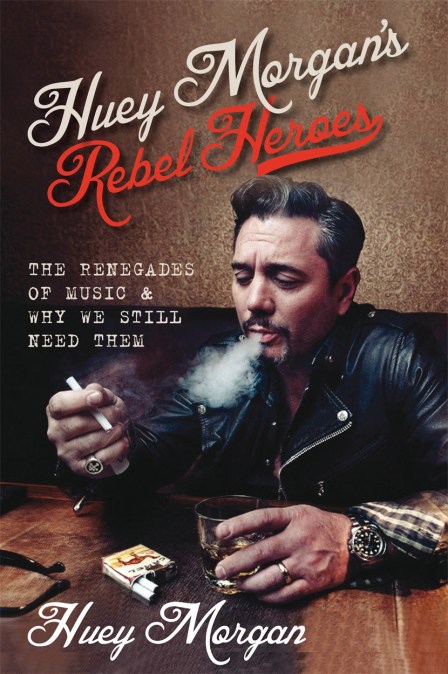 Huey Morgan's Rebel Heroes