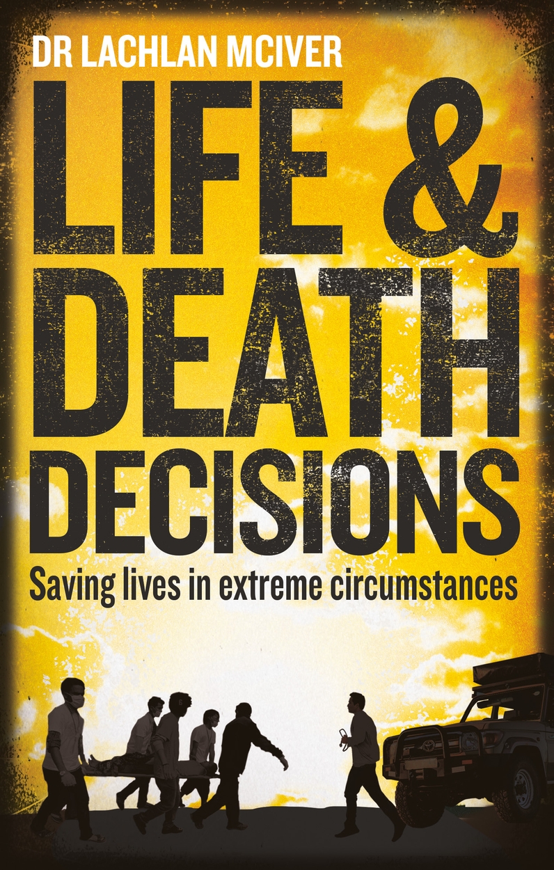 home　Lachlan　Decisions　The　Life　non-fiction　McIver　and　by　of　Death　Dr　publishing