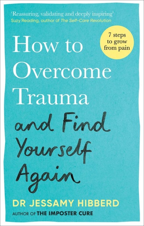 How to Overcome Trauma and Find Yourself Again